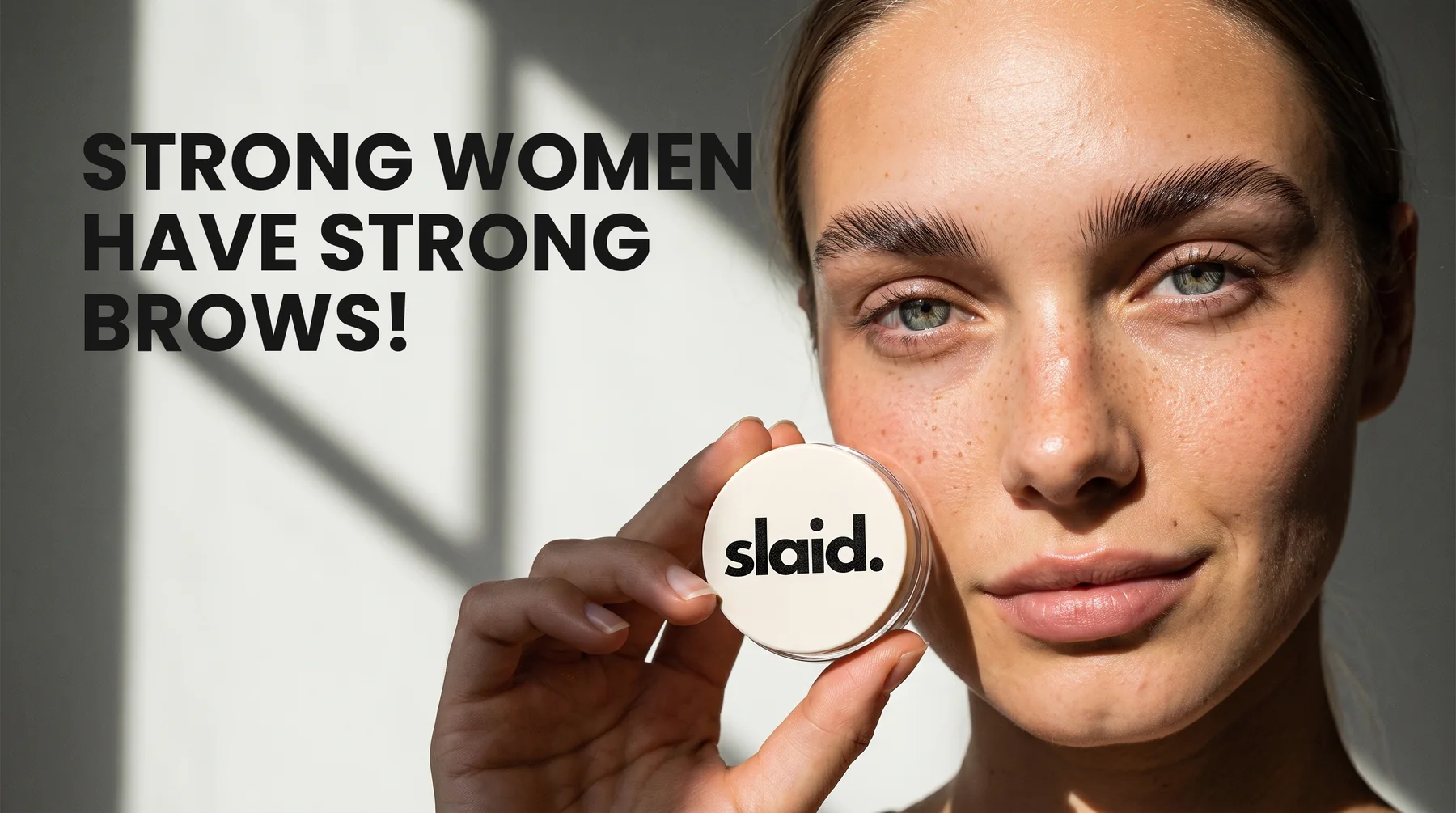 slaid. hero banner: Strong women have strong brows!